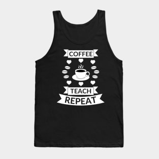Coffee  teach repeat quote Tank Top